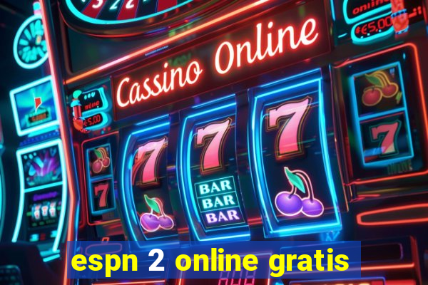 espn 2 online gratis